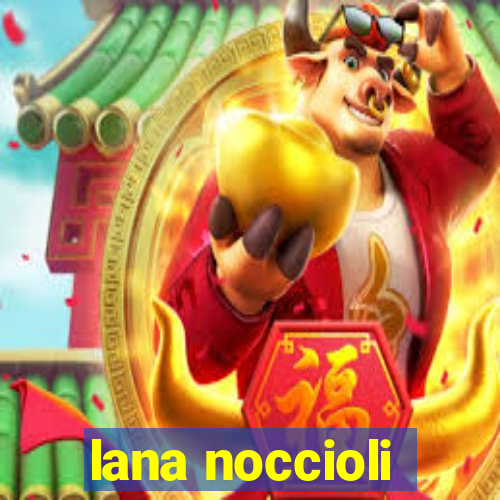 lana noccioli